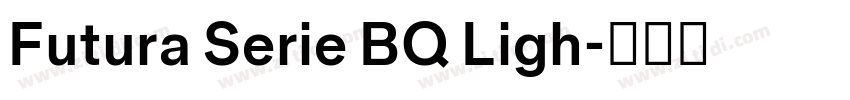 Futura Serie BQ Ligh字体转换 Futura Serie BQ Ligh字体转换